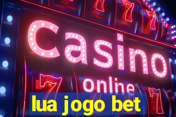 lua jogo bet